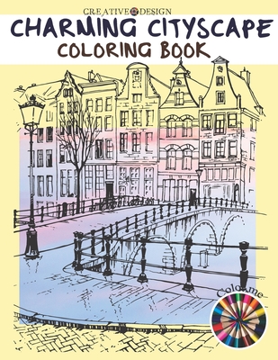Creative Design Charming Cityscape Coloring Book: A Coloring Book of Amazing Buildings Real For teens and adults. Color me! - Phoenix Hunter