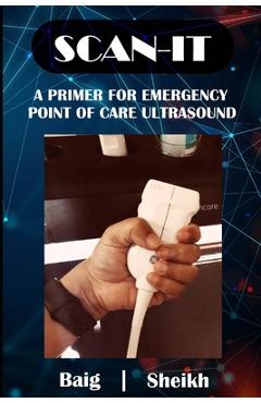 Poza produsului Scan-It: A Primer for Emergency Point of Care Ultrasound - Sadaf Sheikh