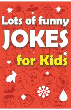 Coperta cărții 'Lots Of Funny Jokes For Kids: Funny Knock Knock Jokes, Riddles, Tongue Twisters and More - Cherie Kerns'