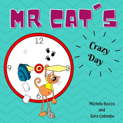 Mr. Cat's Crazy Day: Imparare l'inglese con lo Storytelling per bambini della scuola primaria - Michela Bozza