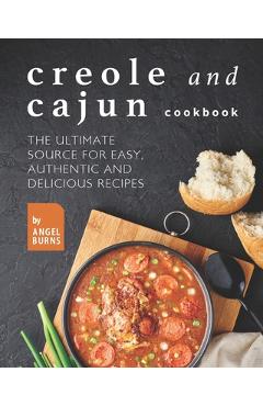 Poza produsului Creole and Cajun Cookbook: The Ultimate Source for Easy, Authentic and Delicious Recipes - Angel Burns