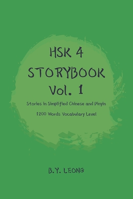 HSK 4 Storybook Vol 1: Stories in Simplified Chinese and Pinyin 1200 Words Vocabulary Level - B. Y. Leong