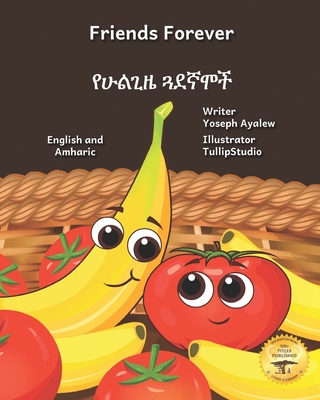 Friends Forever: A Tale Of Two Fruits in English and Amharic - Ready Set Go Books