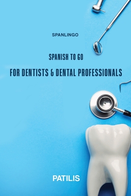 SPANLINGO SPANISH TO GO For Dentists & Dental Professionals - Georgia Patilis