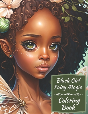 Coperta cărții 'Black Girl Fairy Magic Coloring Book: A Mythical Fantasy Coloring Book For Young Women and Girls - Wilshire Books'