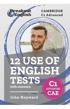 Coperta cărții '12 Use of English Tests with answers Cambridge C1 Advanced (CAE) - John Hayward'