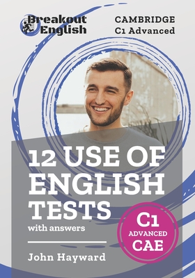 Coperta cărții '12 Use of English Tests with answers Cambridge C1 Advanced (CAE) - John Hayward'