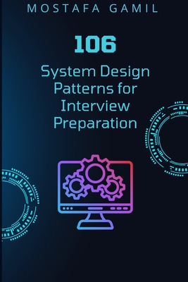 106 System Design Patterns for Interview Preparation - Mostafa Gamil