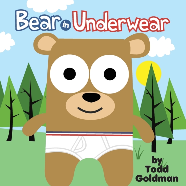Bear in Underwear: Brand New! - Todd Goldman