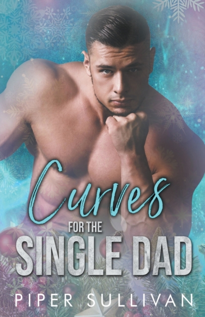 Curves for the Single Dad - Piper Sullivan