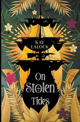 On Stolen Tides - Kay Lalock