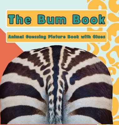 The Bum Book: Animal Guessing Picture Book with Clues - Alison Haynes