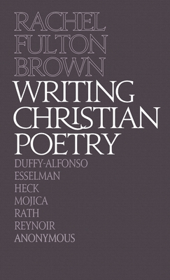 Writing Christian Poetry: A Dragon Common Room Collection - Rachel Fulton Brown