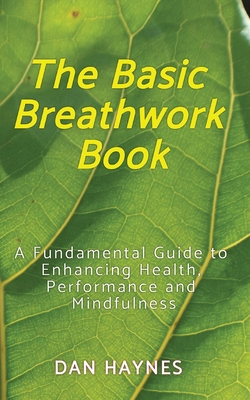 Coperta cărții 'The Basic Breathwork Book - Dan Haynes'