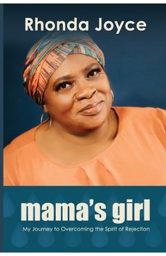 Coperta cărții 'Mama's Girl: My Journey to Overcoming the Spirit of Rejection - Rhonda Joyce'