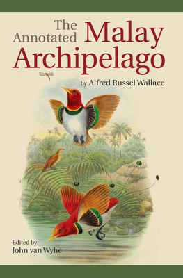 The Annotated Malay Archipelago - Alfred Russel Wallace