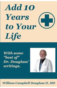 Coperta cărții 'Add 10 Years to Your Life - William Campbell Douglass'