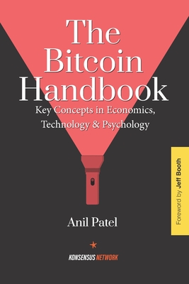 The Bitcoin Handbook: Key Concepts in Economics, Technology & Psychology - Anil Patel