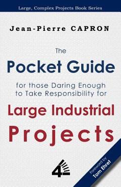 Coperta cărții 'The Pocket Guide for Large Industrial Projects (for those Daring Enough to Take Responsibility for them) - Jean-pierre'