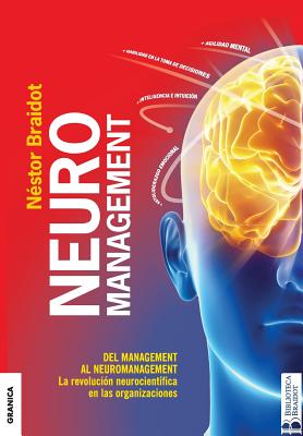 Neuromanagement Nueva Edición: Del Management al Neuromanagement - Nestor Braidot