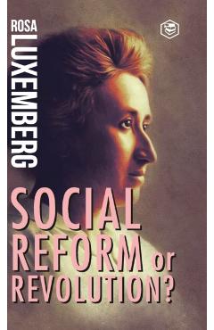 Reform or Revolution - Rosa Luxemberg