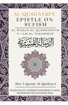 Al-Qushayri's Epistle on Sufism: Al Risala Al Qushayriyya Fi 'Ilm al Tasawwuf - Abu 'l-qasim Al-qushayri