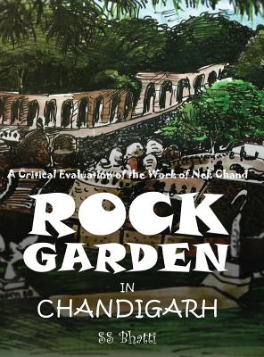 Rock Garden in Chandigarh: A Critical Evaluation of the Work of NEK Chand - Dr Ss Bhatti
