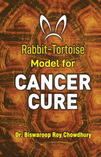 Rabbit-Tortoise Model for Cancer Cure - Biswaroop Roy Chowdhury