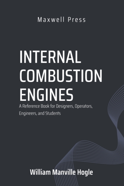 Internal Combustion Engines - William Manville Hogle