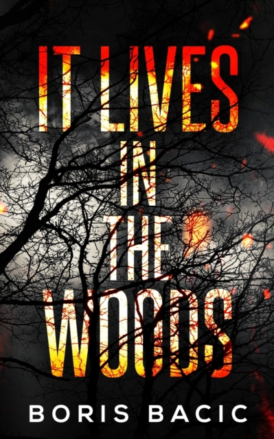 It Lives In The Woods - Boris Bacic