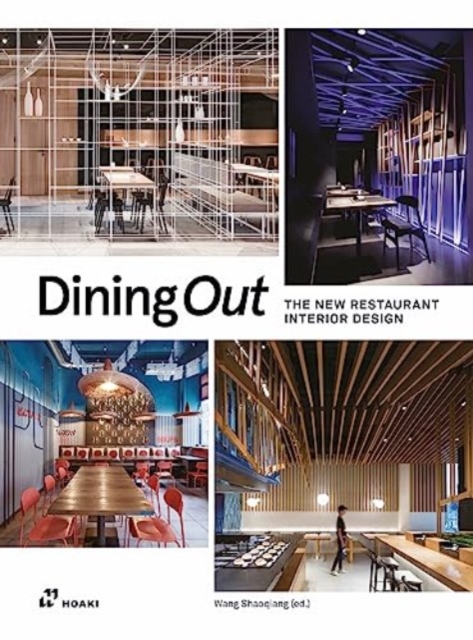 Dining Out: The New Restaurant Interior Design - Wang Shaoquiang