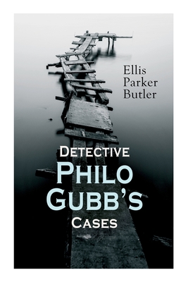 Coperta cărții 'Detective Philo Gubb's Cases: The Hard-Boiled Egg, The Pet, The Eagle's Claws, The Oubliette, The Un-Burglars, The'
