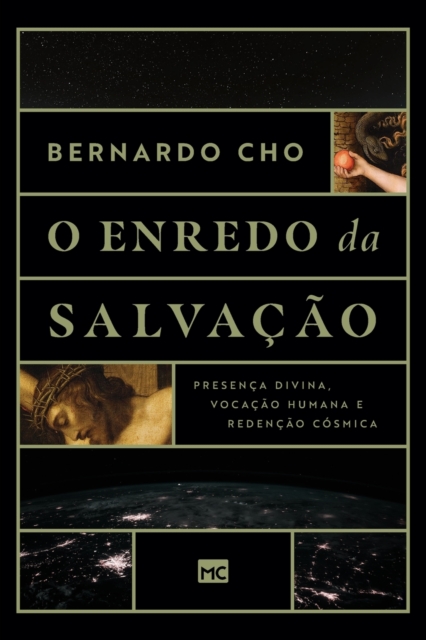 O enredo da salvação: Presença divina, vocação humana e redenção cósmica - Bernardo Cho