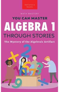 Poza produsului Algebra 1 Through Stories: The Mystery of the Algebraic Artifact - Jenny Kellett