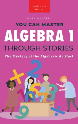 Algebra 1 Through Stories: The Mystery of the Algebraic Artifact - Jenny Kellett
