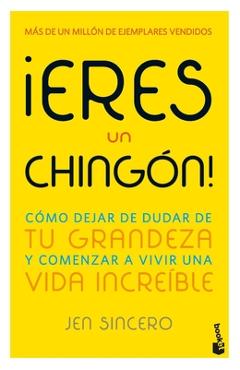 ¡Eres Un Chingón! / You Are a Badass! (Spanish Edition) - Jen Sincero