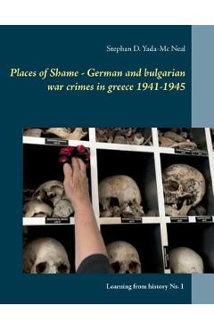 Poza produsului Places of Shame - German and bulgarian war crimes in greece 1941-1945 - Stephan D. Yada-mc Neal
