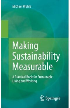 Coperta cărții 'Making Sustainability Measurable: A Practical Book for Sustainable Living and Working - Michael Wühle'