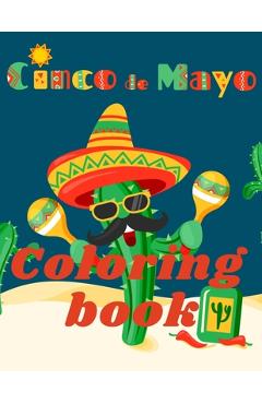 Coperta cărții 'Cinco de Mayo Coloring Book.Stunning Coloring Book for Teens and Adults. Love for Mexico! - Cristie Jameslake'