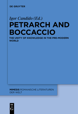 Coperta cărții 'Petrarch and Boccaccio: The Unity of Knowledge in the Pre-Modern World - Igor Candido'