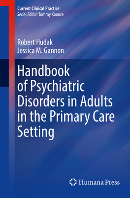 Handbook of Psychiatric Disorders in Adults in the Primary Care Setting - Robert Hudak