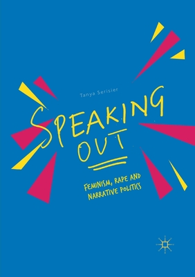 Coperta cărții 'Speaking Out: Feminism, Rape and Narrative Politics - Tanya Serisier'