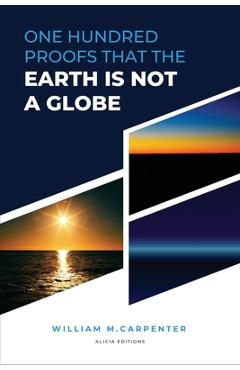 Coperta cărții '100 Proofs That Earth Is Not A Globe: New Large Print Edition including 
