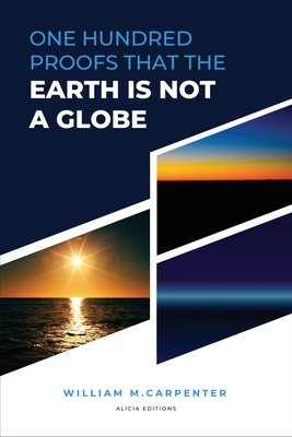 Coperta cărții '100 Proofs That Earth Is Not A Globe: New Large Print Edition including 