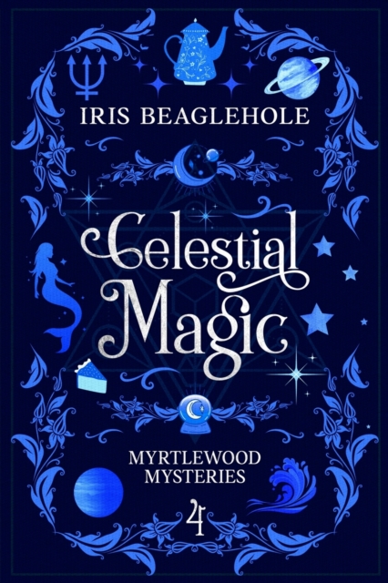Celestial Magic: Myrtlewood Mysteries Book 4 - Iris Beaglehole