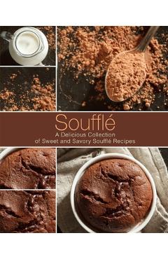Coperta cărții 'Souffle: A Delicious Collection of Sweet and Savory Souffle Recipes - Booksumo Press'