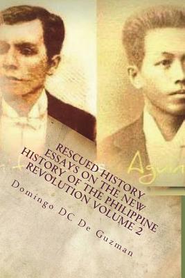 Coperta cărții 'Rescued History: Essays on the New History of the Philippine Revolution Vol. 2 - Domingo Dc De Guzman'