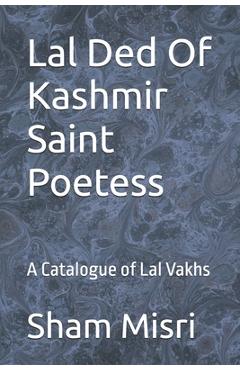 Coperta cărții 'Lal Ded Of Kashmir Saint Poetess: A Catalogue of Lal Vakhs - Sarla Gurtoo'