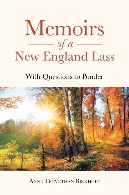 Memoirs of a New England Lass: With Questions to Ponder - Anne Trevethan Birkhoff