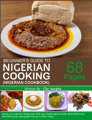 Begginner's Guide to Nigerian Cooking - Nigerian Cookbook - Chy Anegbu